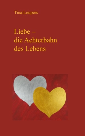 Liebe – die Achterbahn des Lebens von Leupers,  Tina