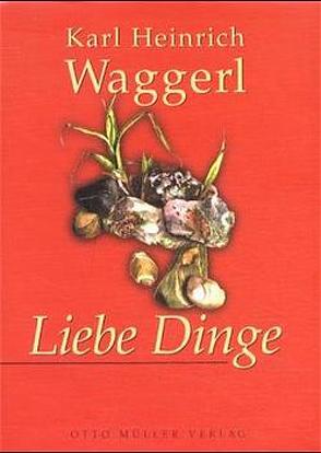 Liebe Dinge von Waggerl,  Karl H