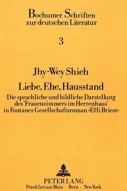 Liebe, Ehe, Hausstand von Shieh,  Jhy-Wey