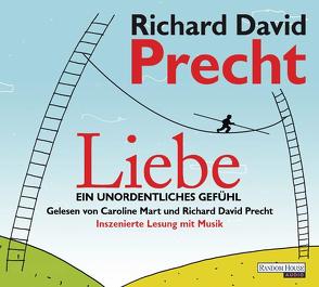 Liebe. Ein unordentliches Gefühl von Mart,  Caroline, Precht,  Richard David