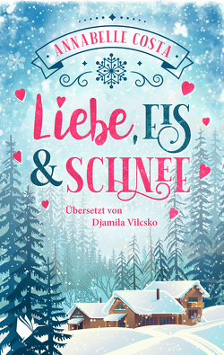 Liebe, Eis und Schnee von Costa,  Annabelle, Djamila,  Vilcsko