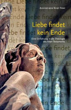 Liebe findet kein Ende von Fenz,  Augustinus K