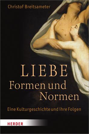 Liebe – Formen und Normen von Breitsameter,  Professor Christof