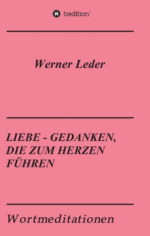 LIEBE – GEDANKEN, DIE ZUM HERZEN FÜHREN von Leder,  Werner