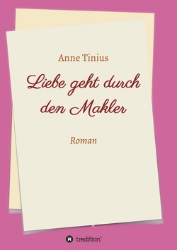 Liebe geht durch den Makler von Tinius,  Anne