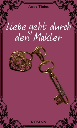 Liebe geht durch den Makler von Tinius,  Anne