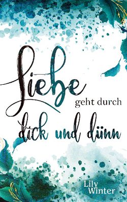 Liebe geht durch dick und dünn von Winter,  Lily