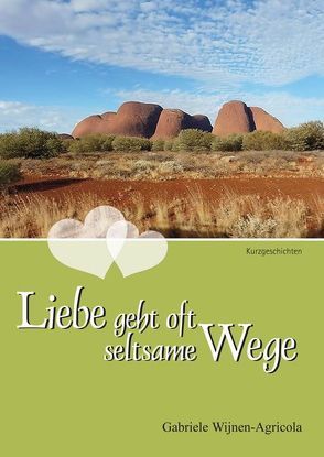 Liebe geht oft seltsame Wege von Wijnen-Agricola,  Gabriele