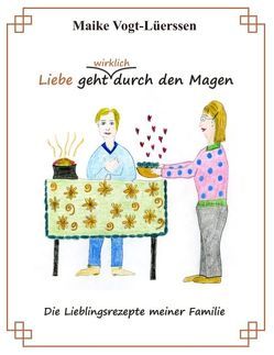 Liebe geht wirklich durch den Magen von Vogt-Lüerssen,  Maike