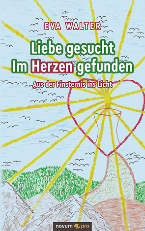 Liebe gesucht – Im Herzen gefunden von Walter,  Eva