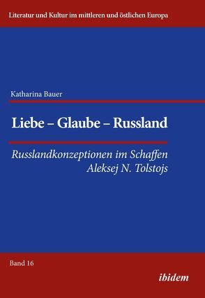 Liebe – Glaube – Russland von Bauer,  Katharina, Ibler,  Reinhard