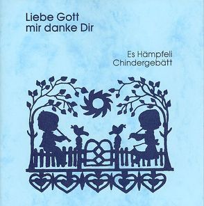Liebe Gott mir danke Dir: Es Hämpfeli Chindergebätt von Zobrist,  Lilly