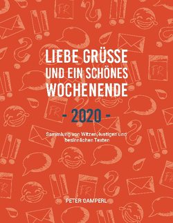 Liebe Grüße und ein schönes Wochenende 2020 von Gamperl,  Peter