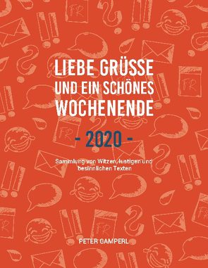 Liebe Grüße und ein schönes Wochenende 2020 von Gamperl,  Peter