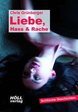 Liebe, Hass & Rache von Grünberger,  Chris