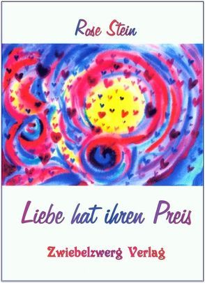 Liebe hat ihren Preis von Laufenburg,  Heike, Stein (Pseud),  Rose