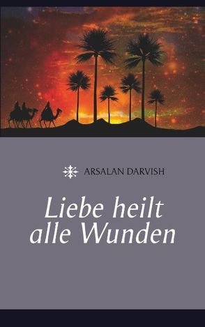 Liebe heilt alle Wunden von Darvish,  Arsalan