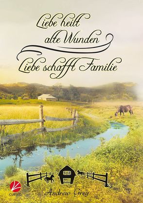 Liebe heilt alte Wunden – Liebe schafft Familie von Grey,  Andrey, Srubar,  Bianca