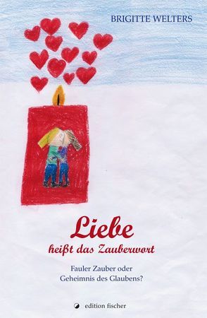 Liebe heißt das Zauberwort von Welters,  Brigitte