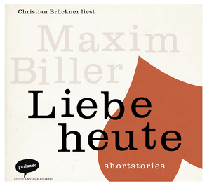 Liebe heute von Biller,  Maxim, Brückner,  Christian