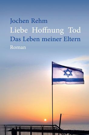 Liebe Hoffnung Tod von Rehm,  Jochen