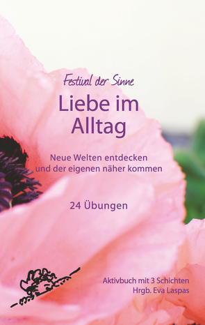 Liebe im Alltag von Bruckner,  Cornelia Bernadette, Bubl-Porro,  Martina, Buchmayr,  Maximilian, Erhart,  Johanna, Graf,  Cécilia, Haselwanter,  Carmen C., Hug,  Tanja, Klaus,  Dr. Gabriele, Kloihofer-Haupt,  Claudia, Laspas,  Eva, Linke,  Steffi, Podolsky-Eicher,  Alexandra