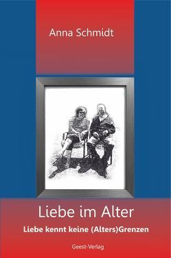 Liebe im Alter von Schmidt,  Anna