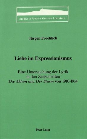 Liebe im Expressionismus von Froehlich,  Jürgen