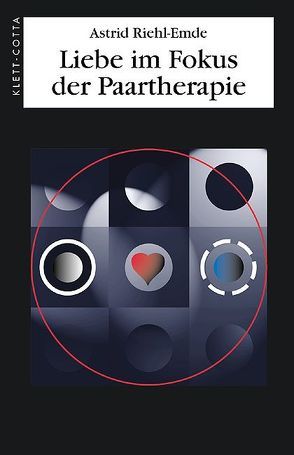 Liebe im Fokus der Paartherapie von Riehl-Emde,  Astrid