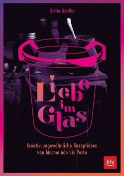 Liebe im Glas von Gädtke,  Britta