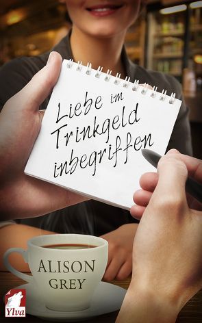 Liebe im Trinkgeld inbegriffen von Grey,  Alison