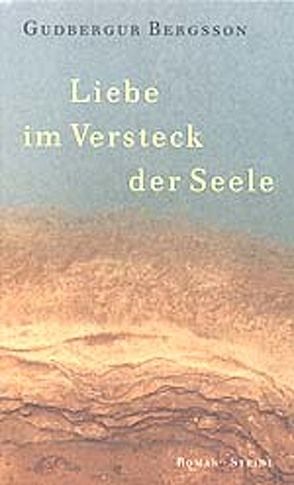 Liebe im Versteck der Seele von Bergsson,  Gudbergur, Brückner,  Hans, Seelow,  Hubert