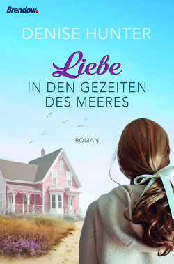 Liebe in den Gezeiten des Meeres von Hunter,  Denise, Keltenbach,  Anna