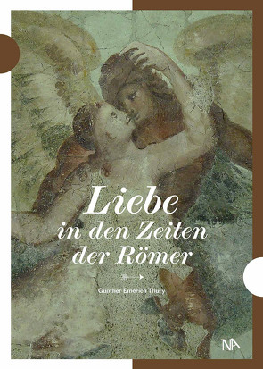 Liebe in den Zeiten der Römer von Thüry,  Günther