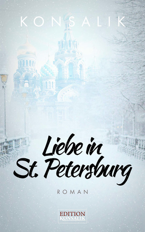 Liebe in St. Petersburg von Konsalik,  Heinz G.