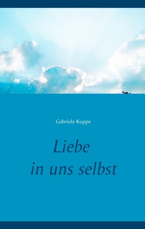 Liebe in uns selbst von Kuppe,  Gabriele