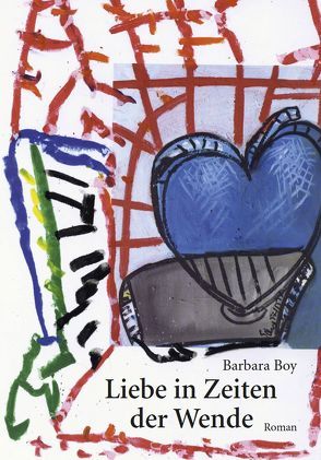 Liebe in Zeiten der Wende von Boy,  Barbara