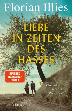 Liebe in Zeiten des Hasses von Illies,  Florian