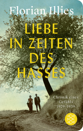 Liebe in Zeiten des Hasses von Illies,  Florian