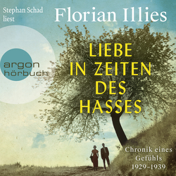 Liebe in Zeiten des Hasses von Illies,  Florian, Schad,  Stephan