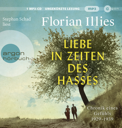 Liebe in Zeiten des Hasses von Illies,  Florian, Schad,  Stephan