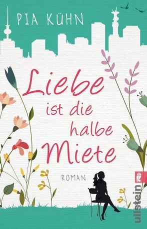 Liebe ist die halbe Miete von Kühn,  Pia