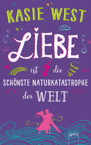 Liebe ist die schönste Naturkatastrophe der Welt von Markus,  Anne, West,  Kasie