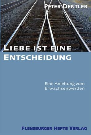 Liebe ist eine Entscheidung von Dentler,  Peter