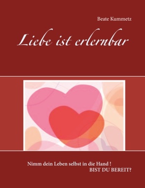 Liebe ist erlernbar von Kummetz,  Beate