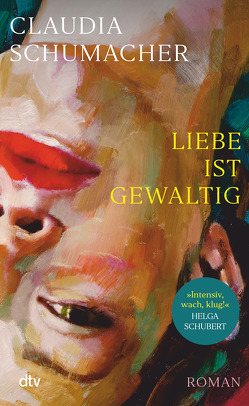 Liebe ist gewaltig von Schumacher,  Claudia