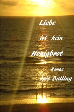 Liebe ist kein Honigbrot von Bulling,  Iris