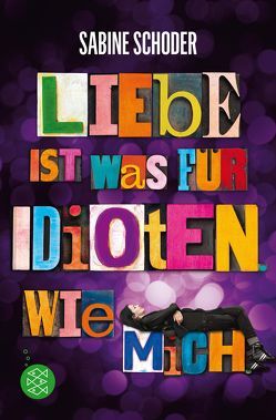 Liebe ist was für Idioten. Wie mich. von Schoder,  Sabine