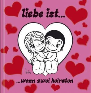 Liebe ist … wenn zwei heiraten von Casali,  Kim, Korsch Verlag