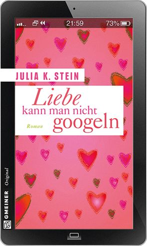 Liebe kann man nicht googeln von Stein,  Julia K.